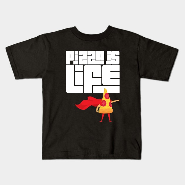 Pizza is Life Kids T-Shirt by PowderShot